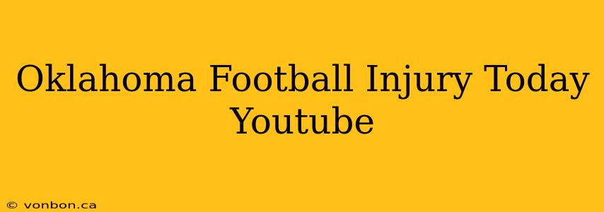 Oklahoma Football Injury Today Youtube