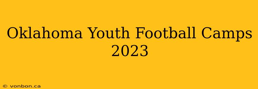 Oklahoma Youth Football Camps 2023