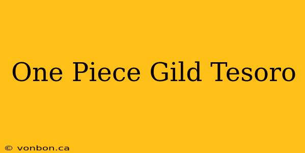 One Piece Gild Tesoro