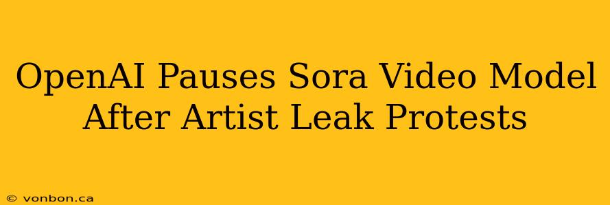 OpenAI Pauses Sora Video Model After Artist Leak Protests