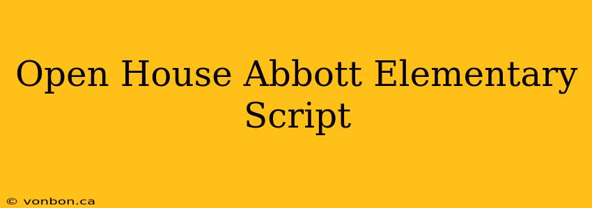 Open House Abbott Elementary Script