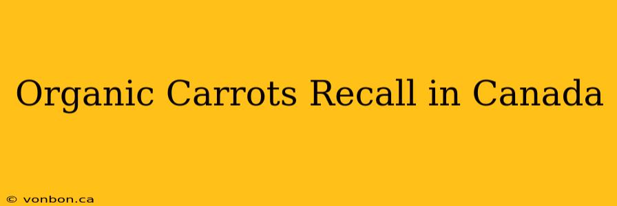 Organic Carrots Recall in Canada