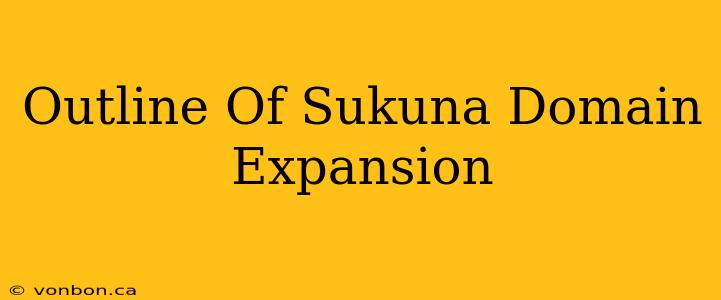 Outline Of Sukuna Domain Expansion