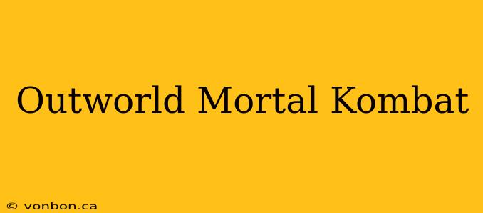 Outworld Mortal Kombat