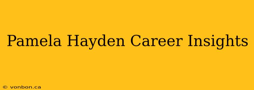 Pamela Hayden Career Insights