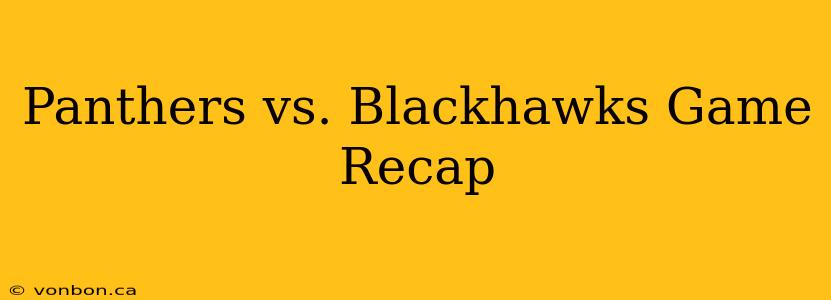 Panthers vs. Blackhawks Game Recap