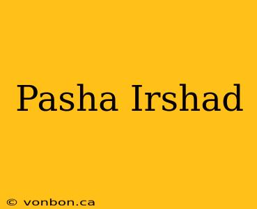 Pasha Irshad