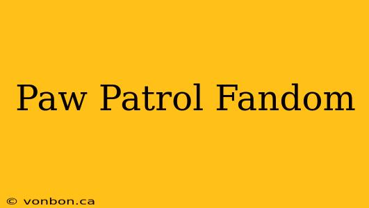 Paw Patrol Fandom