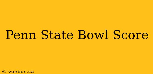 Penn State Bowl Score