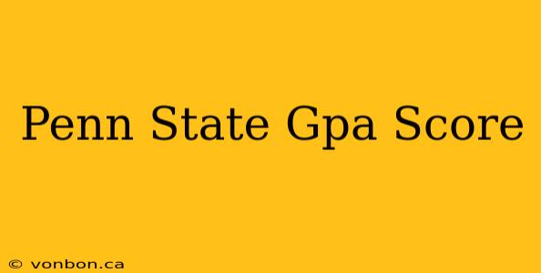 Penn State Gpa Score