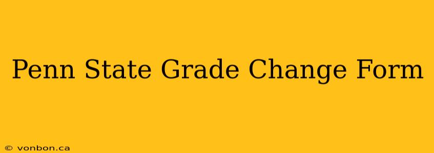 Penn State Grade Change Form