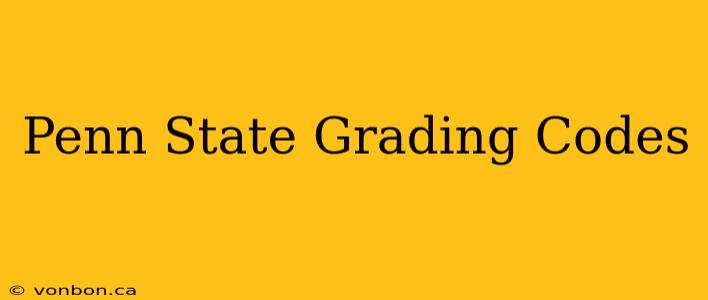 Penn State Grading Codes