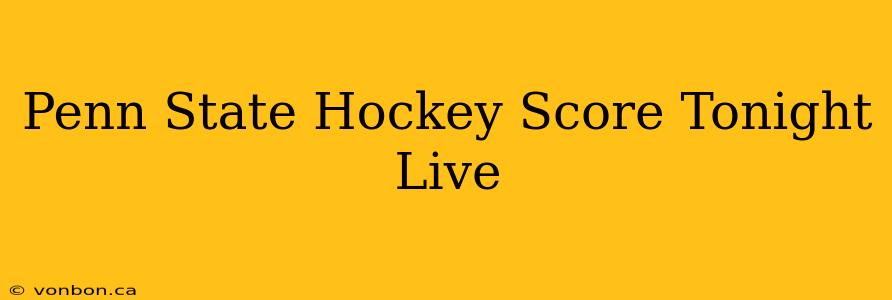 Penn State Hockey Score Tonight Live