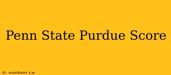 Penn State Purdue Score