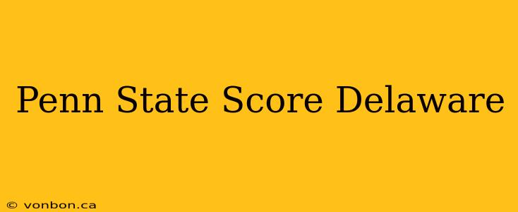 Penn State Score Delaware