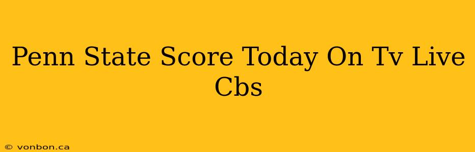 Penn State Score Today On Tv Live Cbs