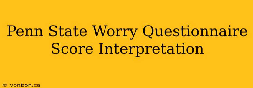 Penn State Worry Questionnaire Score Interpretation