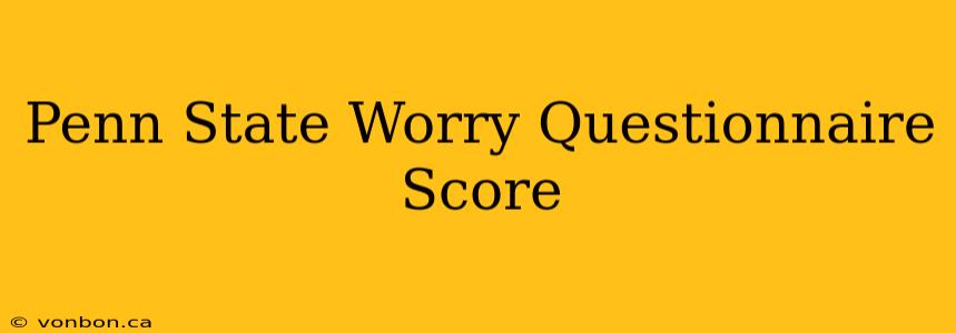 Penn State Worry Questionnaire Score