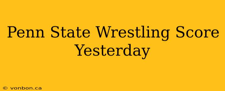 Penn State Wrestling Score Yesterday