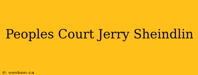 Peoples Court Jerry Sheindlin