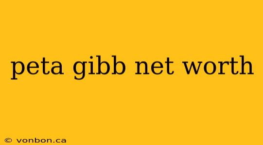 peta gibb net worth