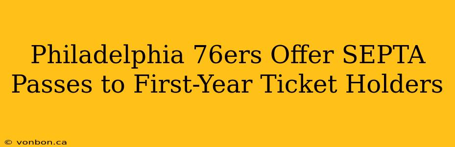 Philadelphia 76ers Offer SEPTA Passes to First-Year Ticket Holders