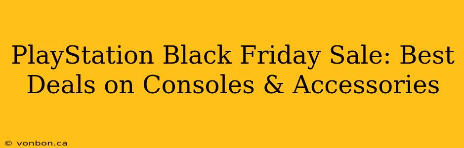 PlayStation Black Friday Sale: Best Deals on Consoles & Accessories