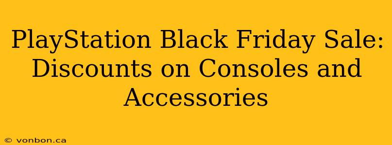 PlayStation Black Friday Sale: Discounts on Consoles and Accessories