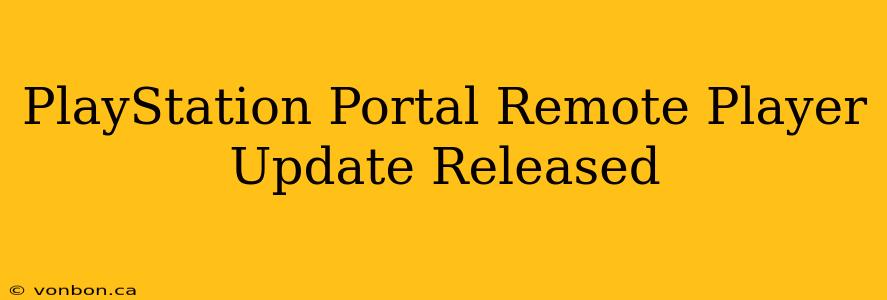 PlayStation Portal Remote Player Update Released