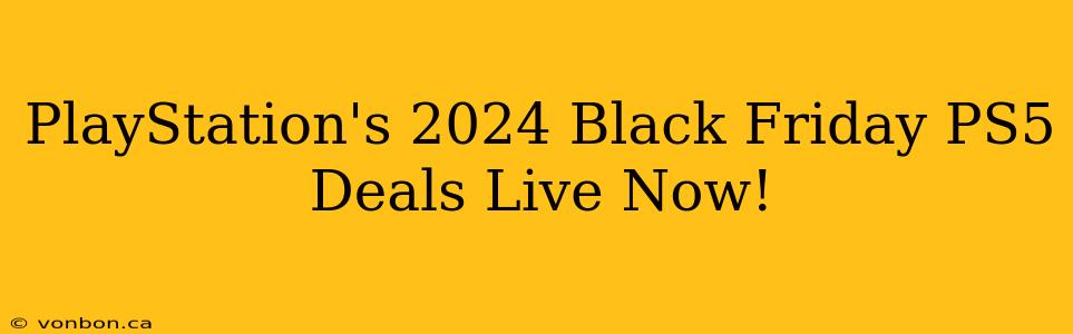 PlayStation's 2024 Black Friday PS5 Deals Live Now!