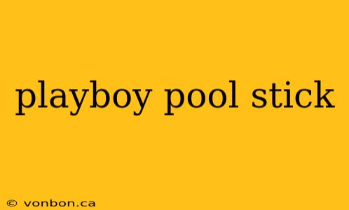 playboy pool stick