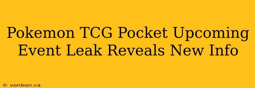 Pokemon TCG Pocket Upcoming Event Leak Reveals New Info