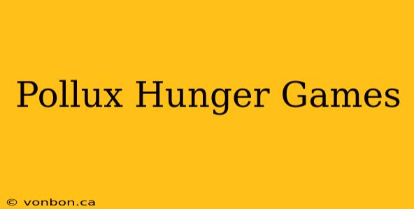 Pollux Hunger Games