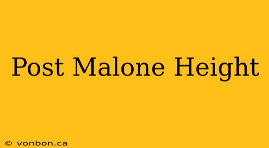 Post Malone Height