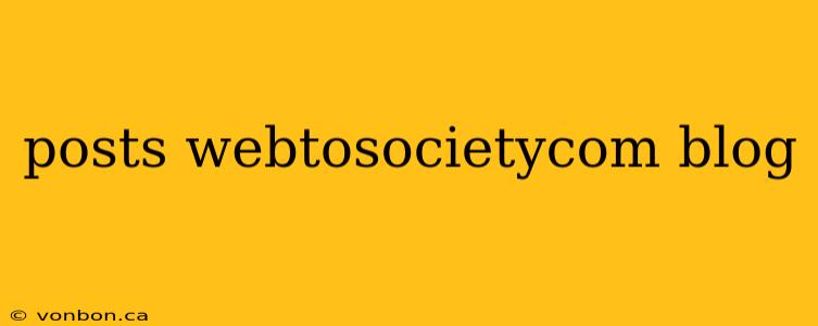 posts webtosocietycom blog