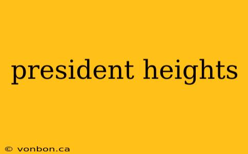 president heights