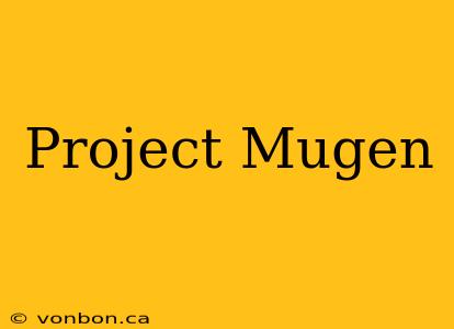 Project Mugen