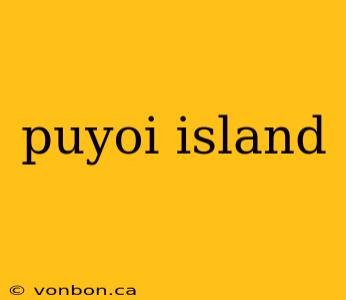 puyoi island