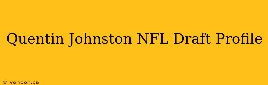 Quentin Johnston NFL Draft Profile