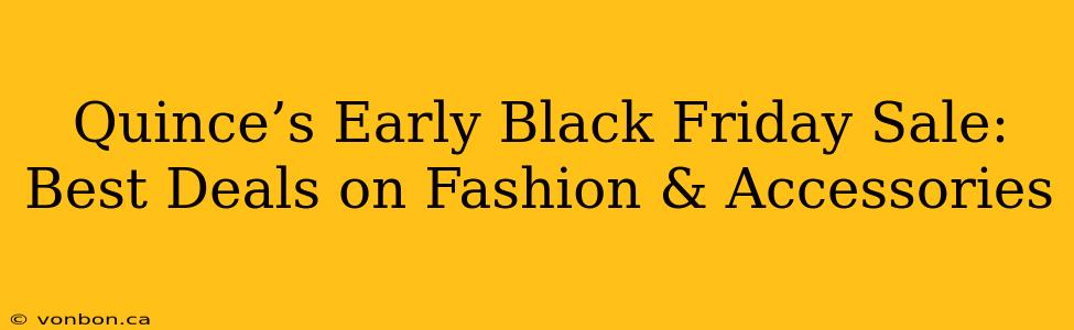 Quince’s Early Black Friday Sale: Best Deals on Fashion & Accessories