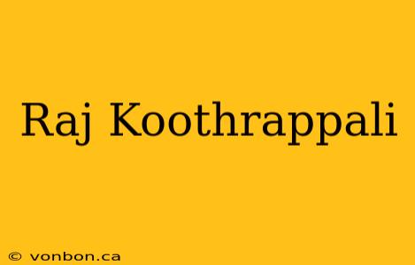 Raj Koothrappali