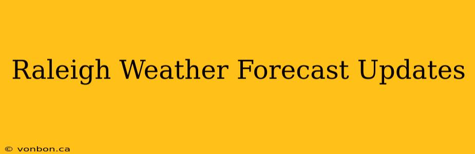 Raleigh Weather Forecast Updates