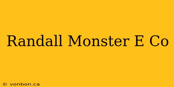 Randall Monster E Co