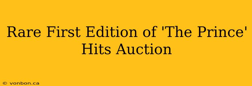 Rare First Edition of 'The Prince' Hits Auction