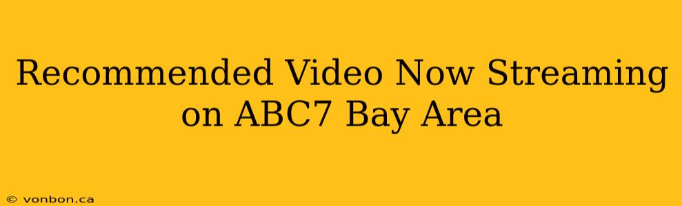 Recommended Video Now Streaming on ABC7 Bay Area