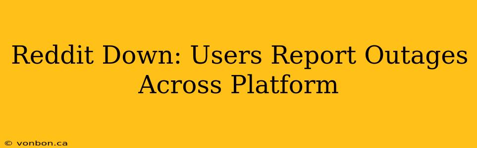 Reddit Down: Users Report Outages Across Platform