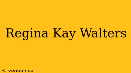 Regina Kay Walters