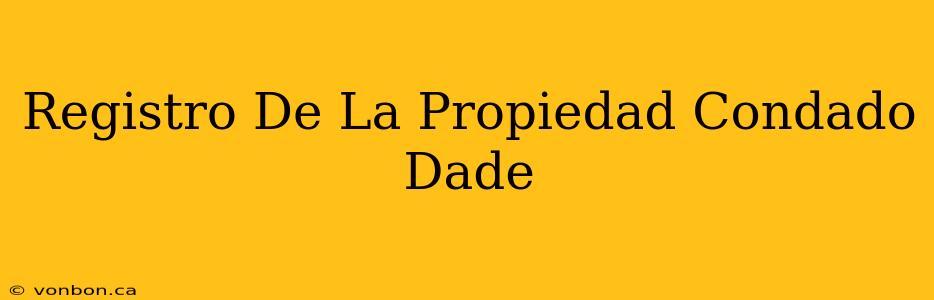 Registro De La Propiedad Condado Dade