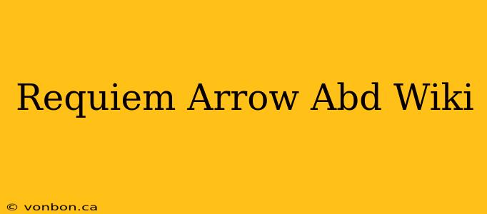 Requiem Arrow Abd Wiki