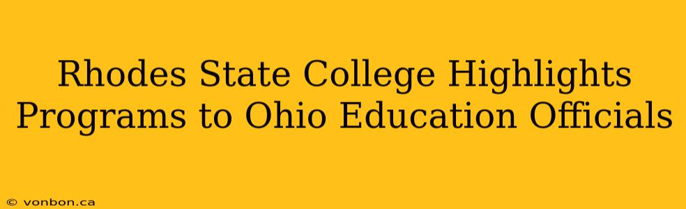 Rhodes State College Highlights Programs to Ohio Education Officials